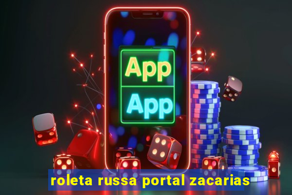 roleta russa portal zacarias